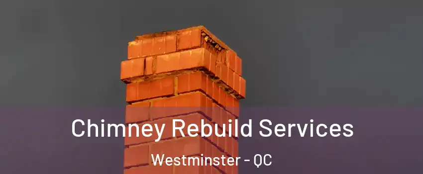  Chimney Rebuild Services Westminster - QC