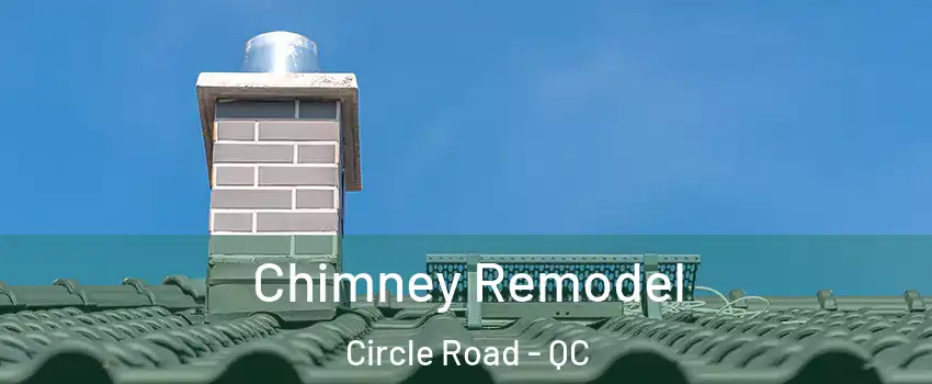  Chimney Remodel Circle Road - QC