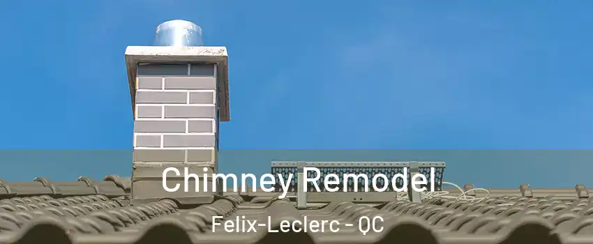  Chimney Remodel Felix-Leclerc - QC