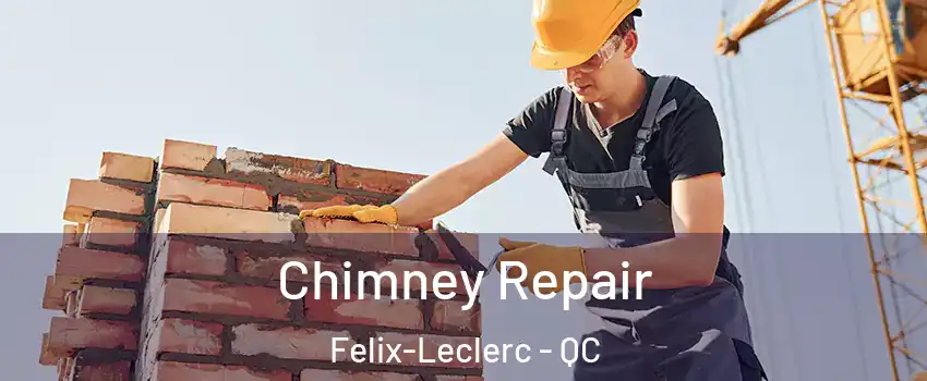  Chimney Repair Felix-Leclerc - QC