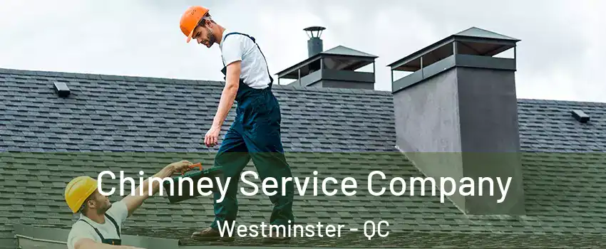  Chimney Service Company Westminster - QC