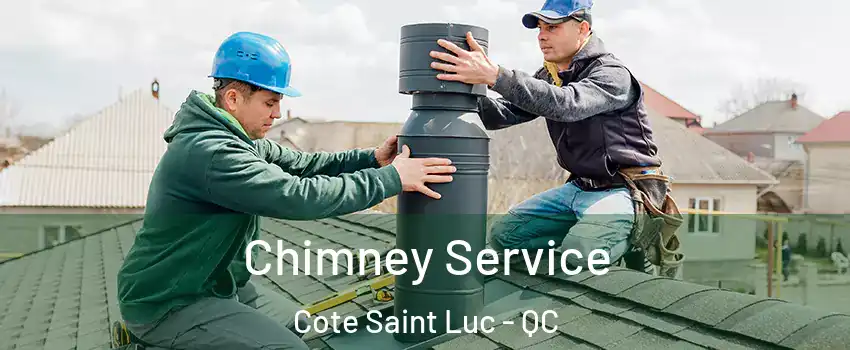  Chimney Service Cote Saint Luc - QC