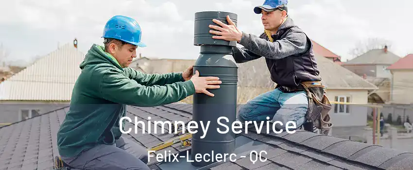  Chimney Service Felix-Leclerc - QC