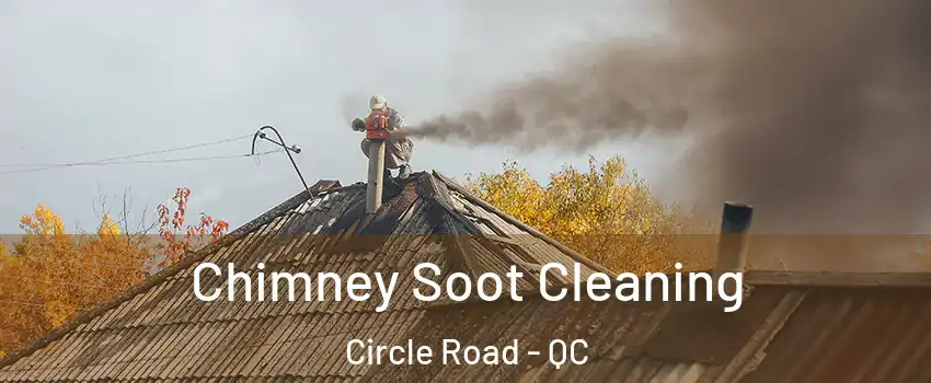  Chimney Soot Cleaning Circle Road - QC