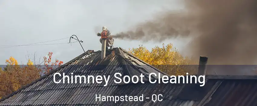  Chimney Soot Cleaning Hampstead - QC