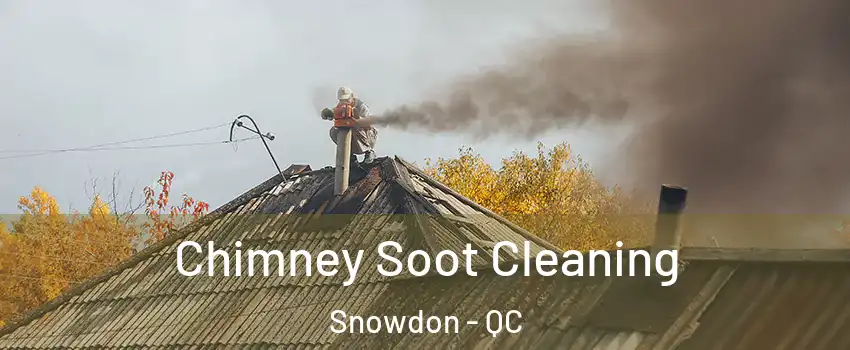  Chimney Soot Cleaning Snowdon - QC
