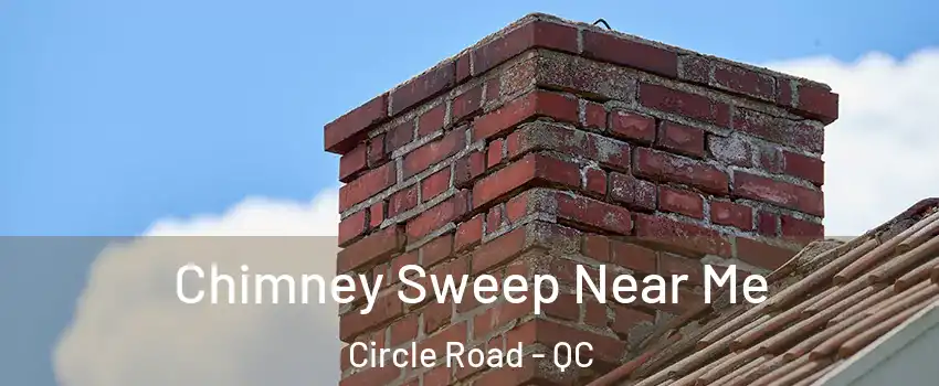  Chimney Sweep Near Me Circle Road - QC
