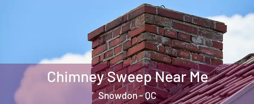 Chimney Sweep Near Me Snowdon - QC