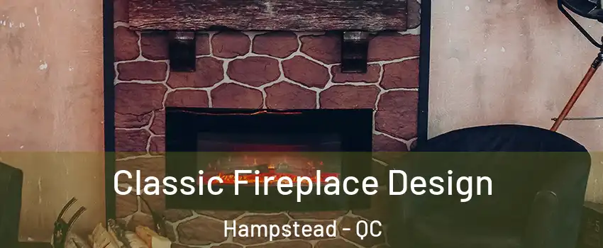  Classic Fireplace Design Hampstead - QC