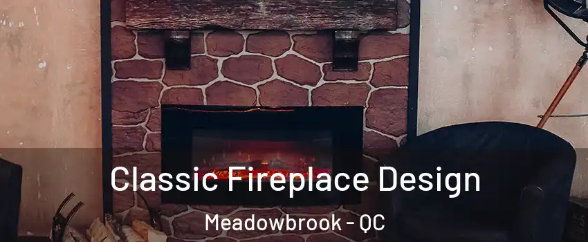  Classic Fireplace Design Meadowbrook - QC