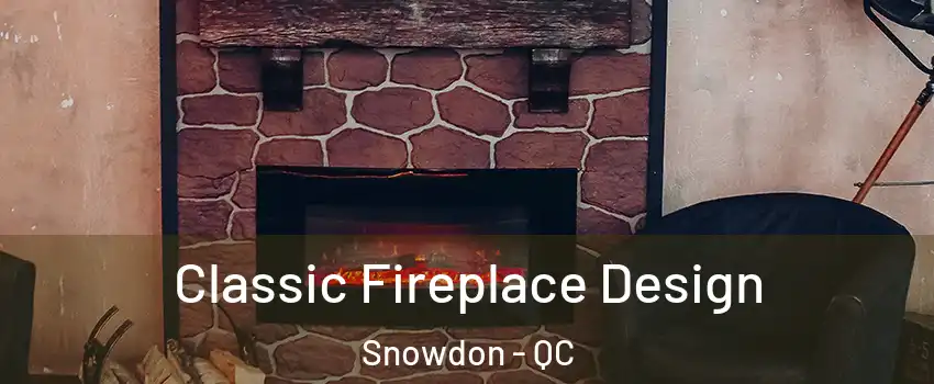  Classic Fireplace Design Snowdon - QC