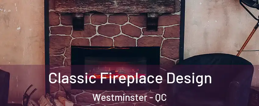  Classic Fireplace Design Westminster - QC