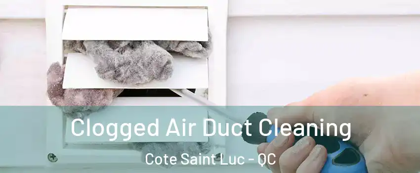  Clogged Air Duct Cleaning Cote Saint Luc - QC