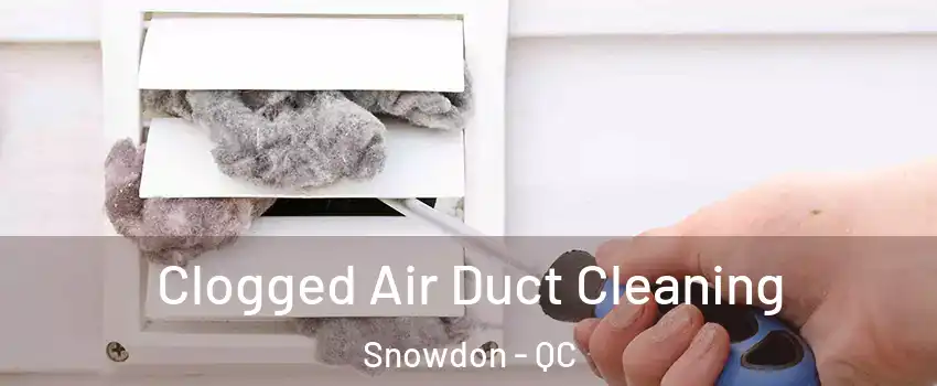  Clogged Air Duct Cleaning Snowdon - QC