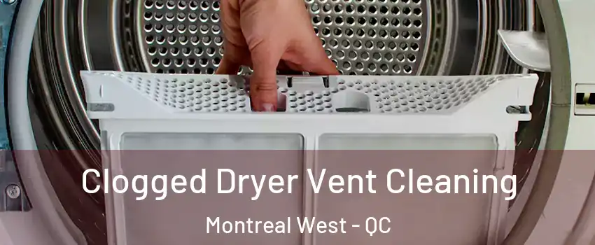  Clogged Dryer Vent Cleaning Montreal West - QC