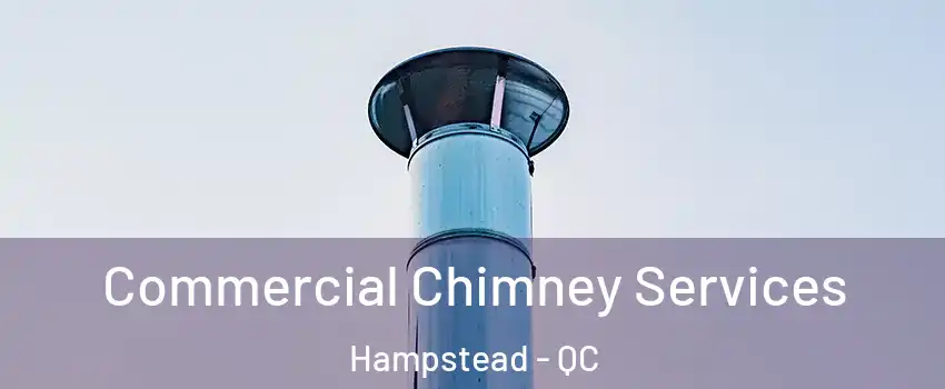 Commercial Chimney Services Hampstead - QC