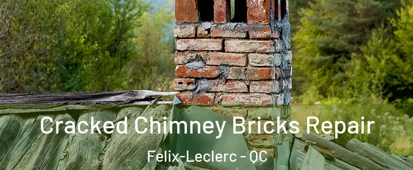  Cracked Chimney Bricks Repair Felix-Leclerc - QC