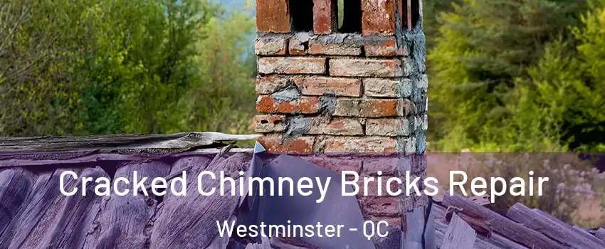  Cracked Chimney Bricks Repair Westminster - QC