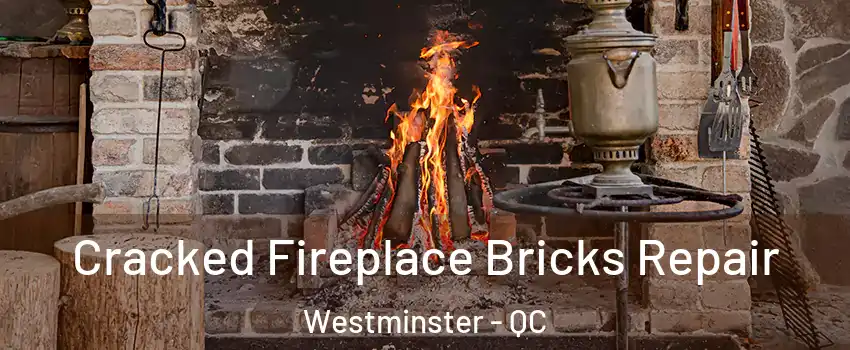  Cracked Fireplace Bricks Repair Westminster - QC