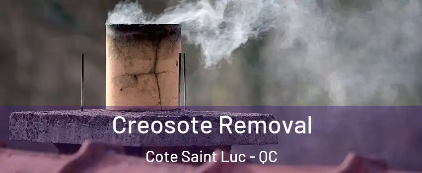  Creosote Removal Cote Saint Luc - QC