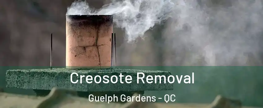  Creosote Removal Guelph Gardens - QC
