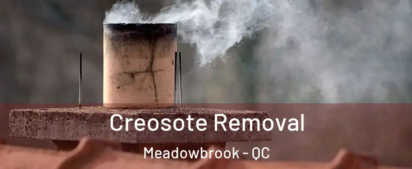  Creosote Removal Meadowbrook - QC