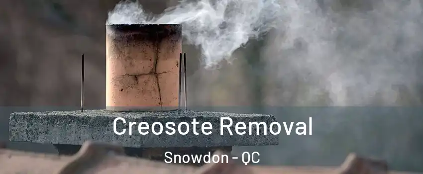  Creosote Removal Snowdon - QC