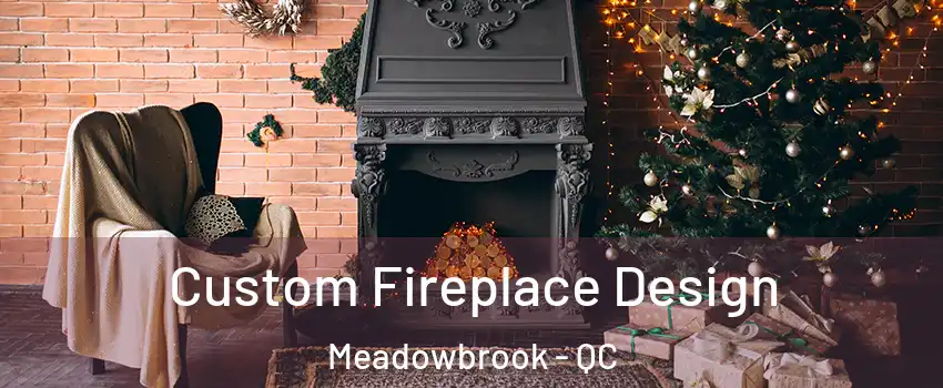  Custom Fireplace Design Meadowbrook - QC