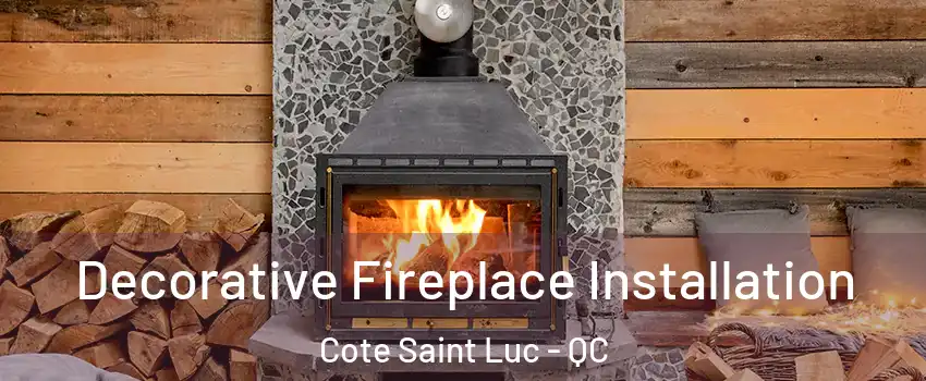  Decorative Fireplace Installation Cote Saint Luc - QC