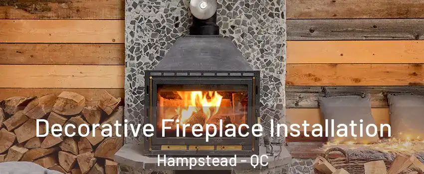  Decorative Fireplace Installation Hampstead - QC