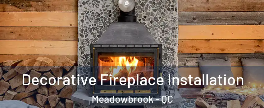  Decorative Fireplace Installation Meadowbrook - QC