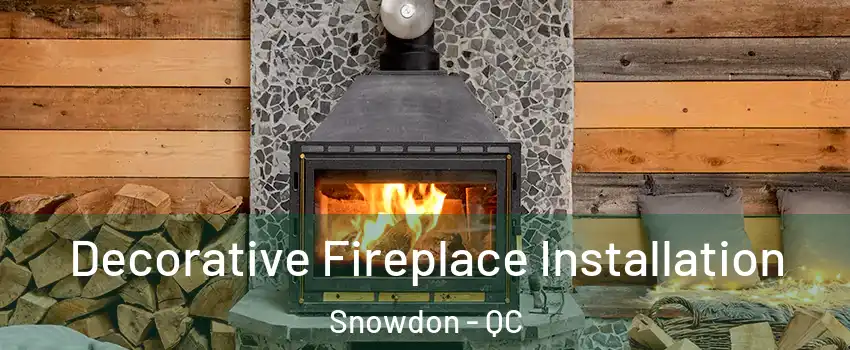  Decorative Fireplace Installation Snowdon - QC