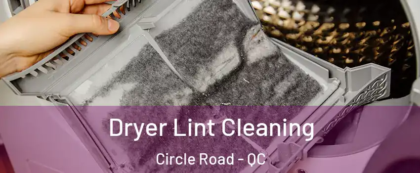  Dryer Lint Cleaning Circle Road - QC