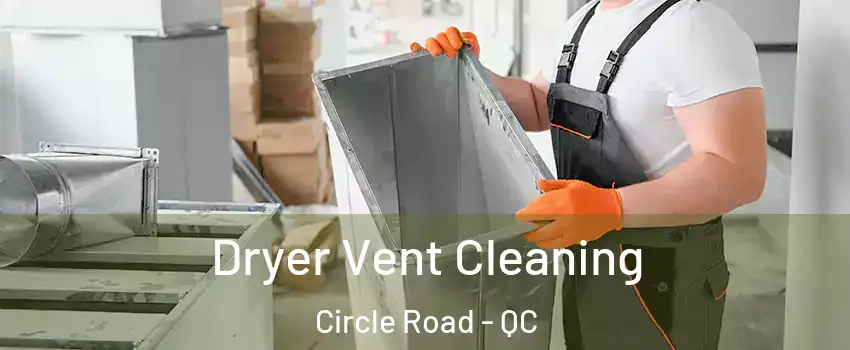  Dryer Vent Cleaning Circle Road - QC