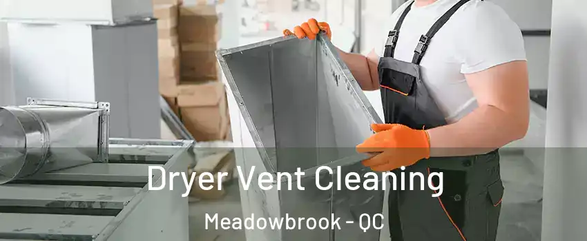  Dryer Vent Cleaning Meadowbrook - QC