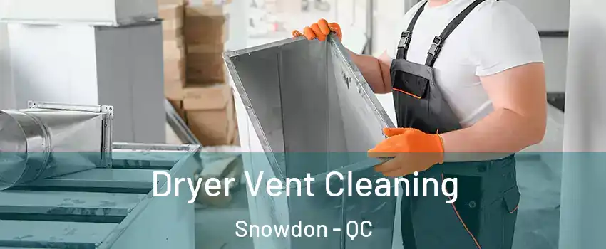  Dryer Vent Cleaning Snowdon - QC