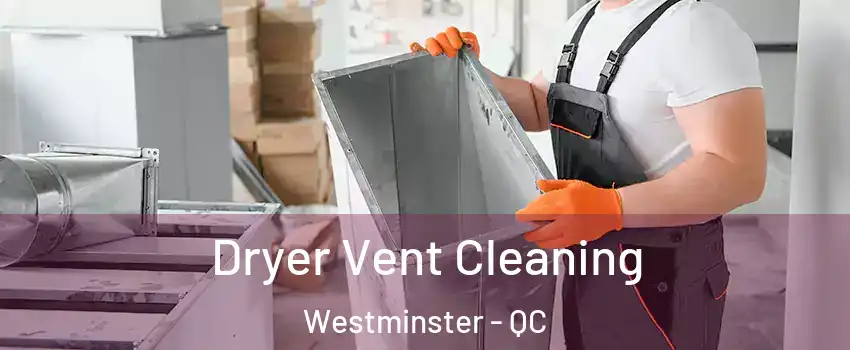 Dryer Vent Cleaning Westminster - QC