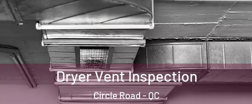  Dryer Vent Inspection Circle Road - QC