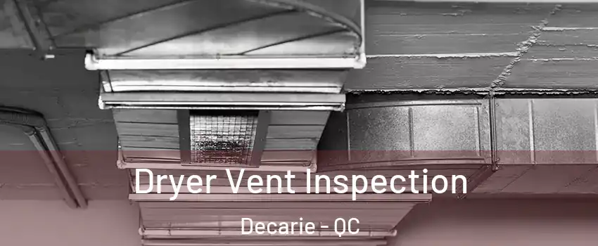  Dryer Vent Inspection Decarie - QC