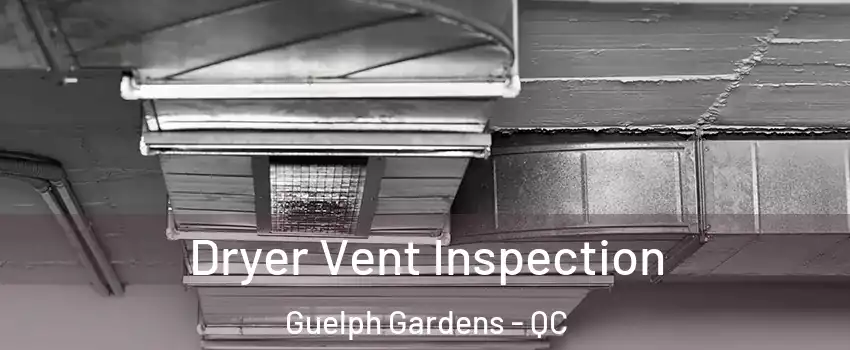  Dryer Vent Inspection Guelph Gardens - QC