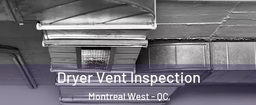  Dryer Vent Inspection Montreal West - QC