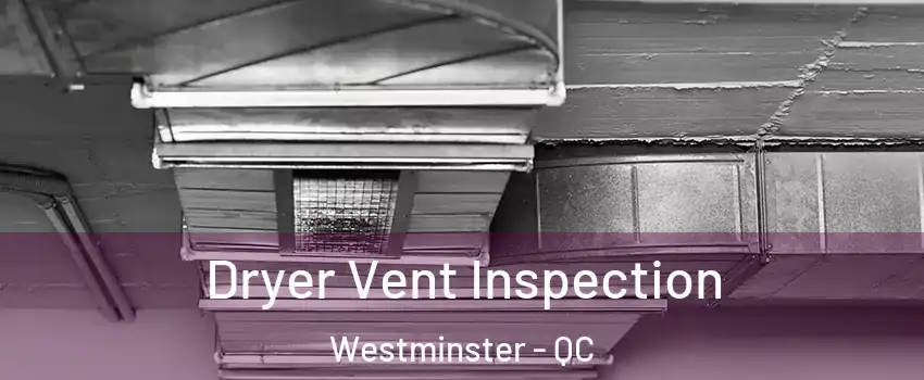  Dryer Vent Inspection Westminster - QC