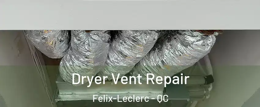  Dryer Vent Repair Felix-Leclerc - QC