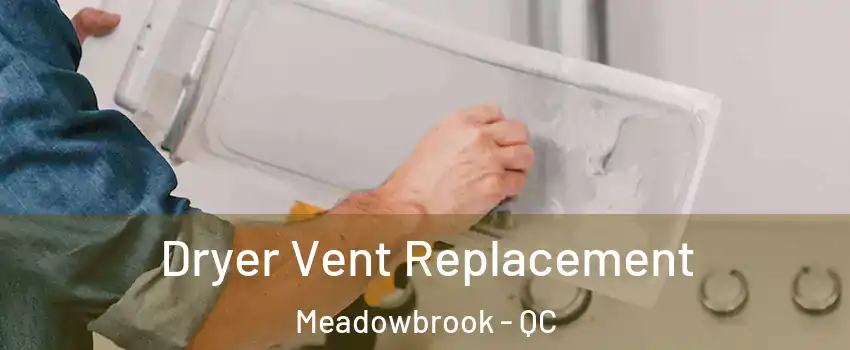  Dryer Vent Replacement Meadowbrook - QC