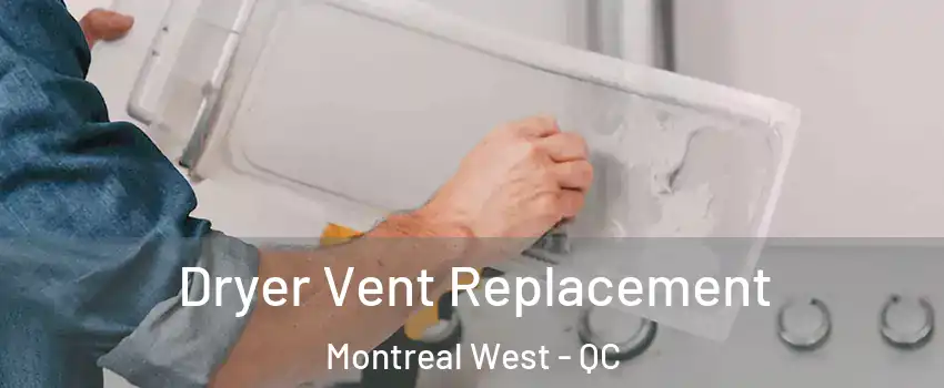  Dryer Vent Replacement Montreal West - QC