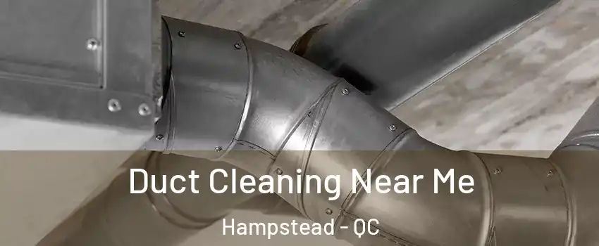  Duct Cleaning Near Me Hampstead - QC