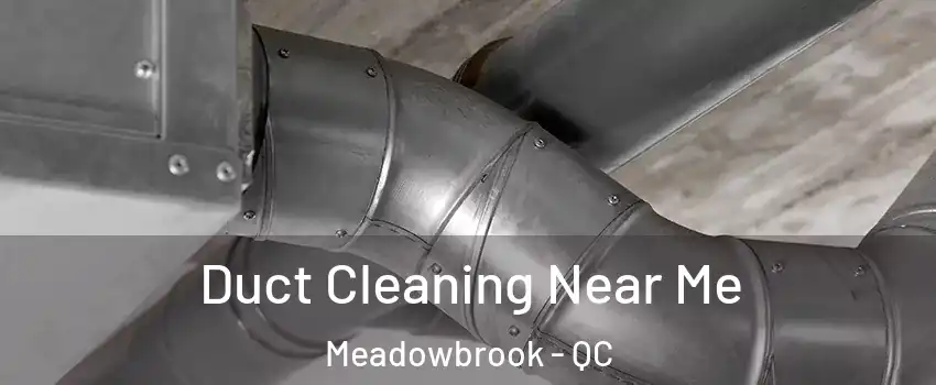  Duct Cleaning Near Me Meadowbrook - QC
