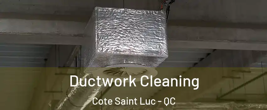  Ductwork Cleaning Cote Saint Luc - QC