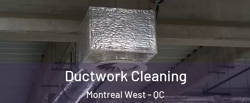  Ductwork Cleaning Montreal West - QC