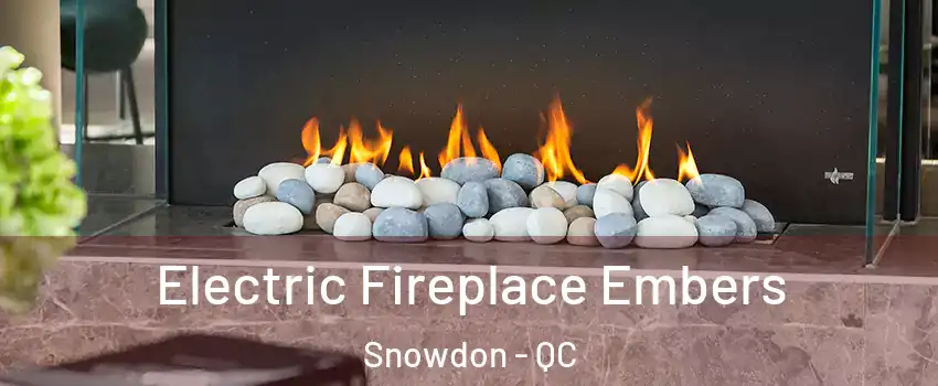  Electric Fireplace Embers Snowdon - QC